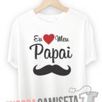 Camiseta dia dos Pais eu amo meu pai bigode