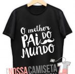 Camiseta o melhor pai do mundo modelo 2