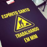 Camiseta Espirito Santo Trabalhando em Mim